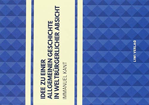 Idee zu einer allgemeinen Geschichte in weltbürgerlicher Absicht Idee zu einer allgemeinen Geschichte in weltbürgerlicher Absicht
