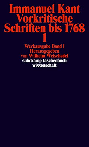 Immanuel Kant Werkausgabe Band I: Vorkritische Schriften bis 1768