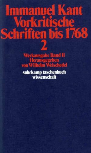 Immanuel Kant Werkausgabe Band II: Vorkritische Schriften bis 1768 Immanuel Kant Werkausgabe Band II: Vorkritische Schriften bis 1768 von Suhrkamp Verlag AG