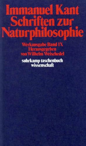 Immanuel Kant Werkausgabe Band IX: Schriften zur Naturphilosophie Immanuel Kant Werkausgabe Band IX: Schriften zur Naturphilosophie