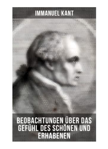 Immanuel Kant: Beobachtungen über das Gefühl des Schönen und Erhabenen