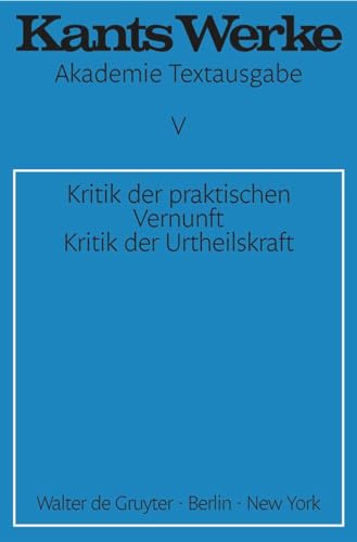 Akademie-Textausgabe, Bd.5, Kritik der praktischen Vernunft; Kritik der Urtheilskraft (Immanuel Kant: Werke, Band 5)
