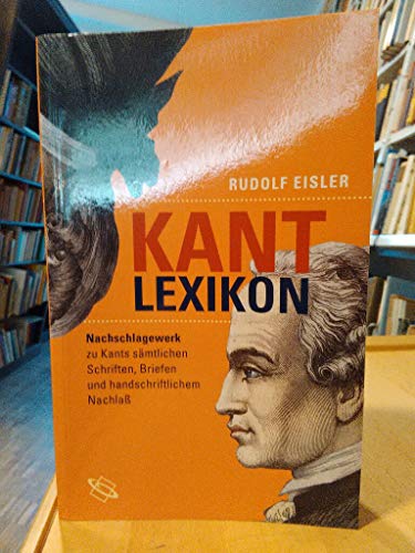 Kant-Lexikon: Nachschlagewerk zu Kants sämtlichen Schriften, Briefen und handschriftlichem Nachlaß.