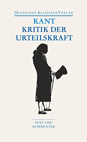 Kritik der Urteilskraft / Schriften zur Ästhetik und Naturphilosophie: Schriften zur Ästhetik und Naturphilosophie. Text und Kommentar (DKV Taschenbuch)