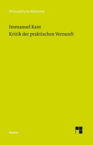 Kritik der praktischen Vernunft: Mit e. Einl., Sachanm. u. e. Bibliographie v. Heiner F. Klemme (Philosophische Bibliothek) von Meiner Felix Verlag GmbH