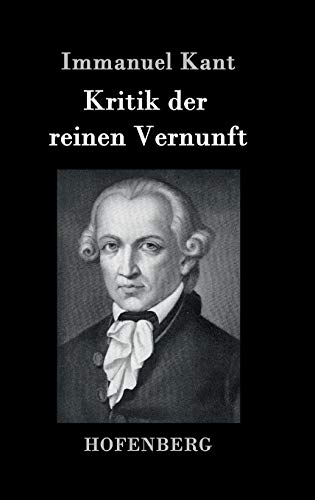 Kritik der reinen Vernunft Kritik der reinen Vernunft von Hofenberg