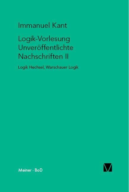 Logik-Vorlesung. Unveröffentlichte Nachschriften II von Felix Meiner Verlag