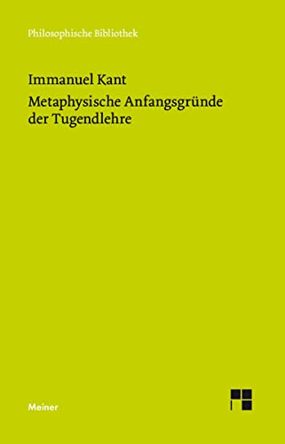 Metaphysische Anfangsgründe der Tugendlehre: Metaphysik der Sitten. Zweiter Teil (Philosophische Bibliothek)