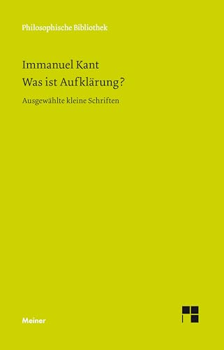 Philosophische Bibliothek, Bd.512, Was ist Aufklärung? Ausgewählte kleine Schriften, mit einem Text zur Einführung von Ernst Cassirer von Meiner Felix Verlag GmbH