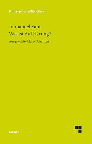 Philosophische Bibliothek, Bd.512, Was ist Aufklärung? Ausgewählte kleine Schriften, mit einem Text zur Einführung von Ernst Cassirer Philosophische Bibliothek, Bd.512, Was ist Aufklärung? Ausgewählte kleine Schriften, mit einem Text zur Einführung von Ernst Cassirer