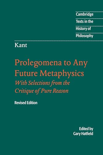 Prolegomena to Any Future Metaphysics with Selections from the Critique of Pure Reason von Cambridge University Press