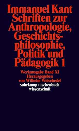 Suhrkamp Taschenbuch Wissenschaft Nr. 192: Immanuel Kant Werkausgabe XI: Schriften zur Anthropologie, Geschichtsphilosophie, Politik und Pädagogik 1 von Suhrkamp Verlag AG