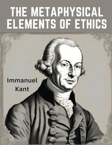 The Metaphysical Elements of Ethics von Intell Book Publishers