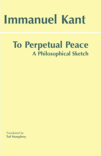 To Perpetual Peace: A Philosophical Sketch (Hackett Classics)