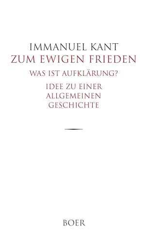 Zum ewigen Frieden: Was ist Aufklärung? - Idee zu einer allgemeinen Geschichte Zum ewigen Frieden: Was ist Aufklärung? - Idee zu einer allgemeinen Geschichte