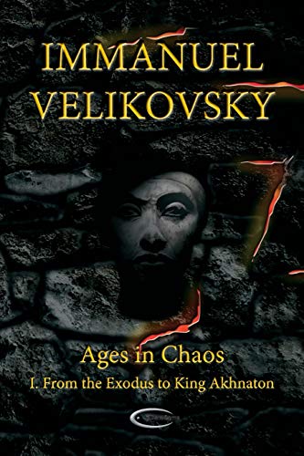 Ages in Chaos I: From the Exodus to King Akhnaton