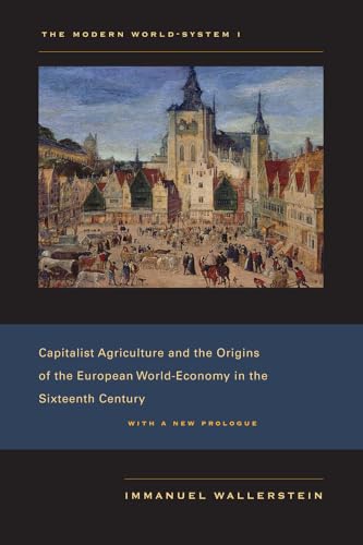 The Modern World-System I: Capitalist Agriculture and the Origins of the European World-Economy in the Sixteenth Century (Modern World-system, 1, Band 1) von University of California Press