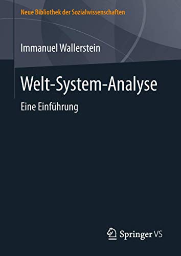 Welt-System-Analyse: Eine Einführung (Neue Bibliothek der Sozialwissenschaften) von Springer VS