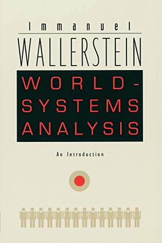 World-Systems Analysis: An Introduction (John Hope Franklin Center Book)