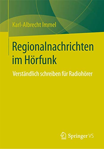 Regionalnachrichten im Hörfunk: Verständlich schreiben für Radiohörer Regionalnachrichten im Hörfunk: Verständlich schreiben für Radiohörer