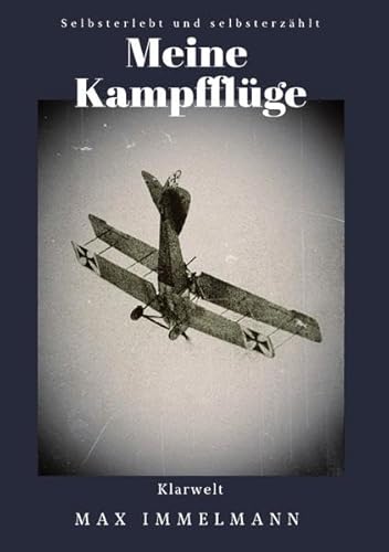 Meine Kampfflüge: Selbsterlebt und selbsterzählt