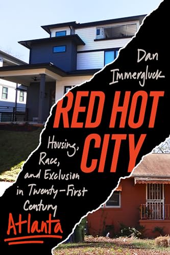 Red Hot City: Housing, Race, and Exclusion in Twenty-First-Century Atlanta von University of California Press