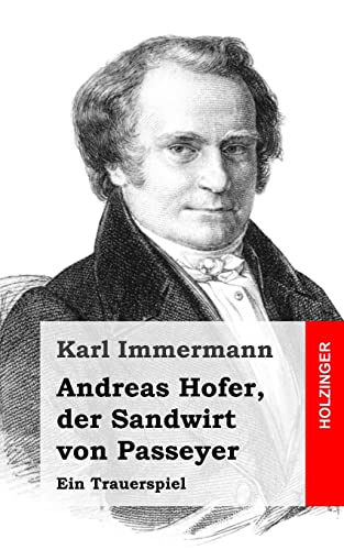Andreas Hofer, der Sandwirt von Passeyer: Ein Trauerspiel