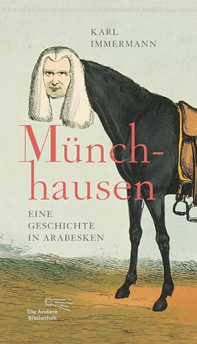 Münchhausen: Eine Geschichte in Arabesken (Die Andere Bibliothek, Band 435)