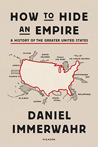 How to Hide an Empire: A History of the Greater United States von Picador