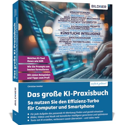 Das große KI-Praxisbuch: So nutzen Sie den Effizienz-Turbo für Computer und Smartphone Das große KI-Praxisbuch: So nutzen Sie den Effizienz-Turbo für Computer und Smartphone von BILDNER Verlag