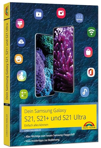 Dein Samsung Galaxy S21, S21+ und S21 Ultra: - Einfach alles können - komplett in Farbe von Markt + Technik