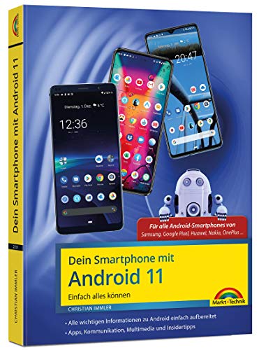 Dein Smartphone mit Android 11: Einfach alles können - die besten Tipps und Tricks: für alle Geräte Samsung, Sony, HTC, LG u. v. m von Markt+Technik Verlag