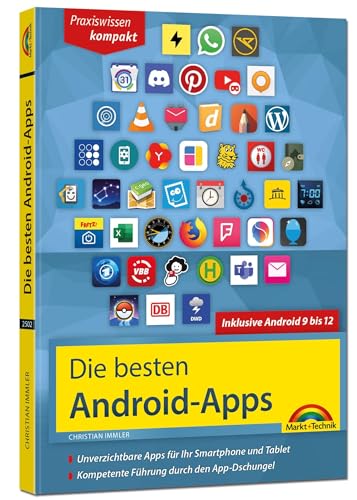 Die besten Android Apps: Für dein Smartphone und Tablet - aktuell zu Android 12, 11, 10 und 9: Unverzichtbare Apps für Ihr Smartphone und Tablet