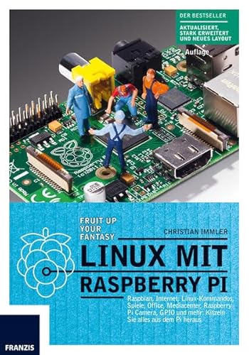 Linux mit Raspberry Pi: Raspian, Internet, Linux-Kommandos, Spiele, Office, Mediacenter, Raspberry Pi Camera, GPIO und mehr: Kitzeln Sie alles aus dem Pi heraus Linux mit Raspberry Pi: Raspian, Internet, Linux-Kommandos, Spiele, Office, Mediacenter, Raspberry Pi Camera, GPIO und mehr: Kitzeln Sie alles aus dem Pi heraus