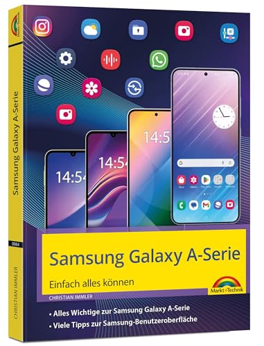 Samsung Galaxy A - Serie Smartphone: - Einfach alles können - Handbuch - komplett in Farbe Samsung Galaxy A - Serie Smartphone: - Einfach alles können - Handbuch - komplett in Farbe von Markt + Technik Verlag