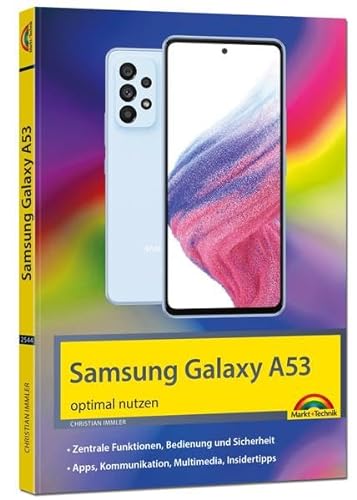 Samsung Galaxy A53 Smartphone: - optimal nutzen - komplett in Farbe für Einsteiger und Fortgeschrittene