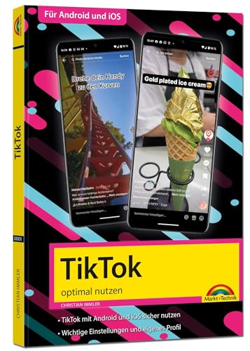 TikTok - optimal nutzen - Alle wichtigen Funktionen erklärt für Windows, Android und iOS - Tipps & Tricks von Markt + Technik Verlag