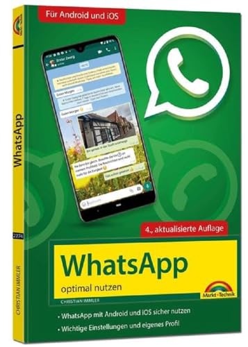 WhatsApp - optimal nutzen - 4. Auflage - neueste Version 2021 mit allen Funktionen erklärt: - komplett in Farbe - Für Einsteiger und Fortgeschrittene - Für Android und iOS WhatsApp - optimal nutzen - 4. Auflage - neueste Version 2021 mit allen Funktionen erklärt: - komplett in Farbe - Für Einsteiger und Fortgeschrittene - Für Android und iOS von Markt + Technik