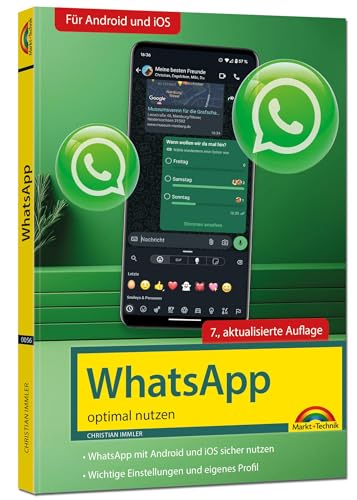WhatsApp - optimal nutzen - 7. Auflage - neueste Version 2025; auch alle neuen KI-Funktionen erklärt: - komplett in Farbe - Für Einsteiger und Fortgeschrittene - Für alle Android und iOS Geräte von Markt + Technik Verlag