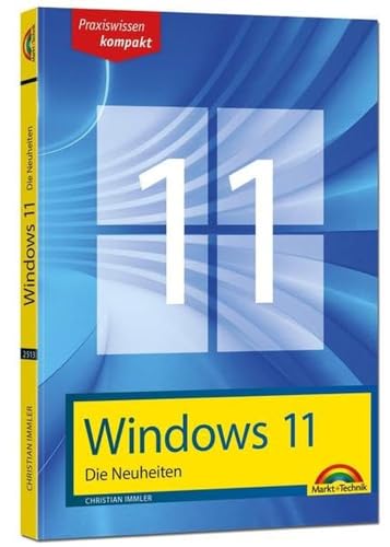 Windows 11 Neuheiten - das neue Windows erklärt. Für Einsteiger und Fortgeschrittene Windows 11 Neuheiten - das neue Windows erklärt. Für Einsteiger und Fortgeschrittene von Markt + Technik