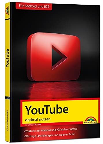 YouTube - optimal nutzen - Alle wichtigen Funktionen erklärt - Tipps & Tricks: YouTube mit Android und iOs sicher nutzen. Wichtige Einstellungen und eigenes Profil. Für Android und iOs YouTube - optimal nutzen - Alle wichtigen Funktionen erklärt - Tipps & Tricks: YouTube mit Android und iOs sicher nutzen. Wichtige Einstellungen und eigenes Profil. Für Android und iOs