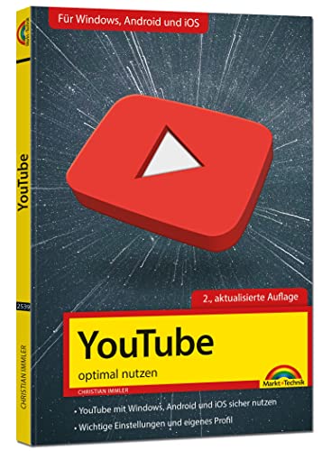 YouTube - optimal nutzen - Alle wichtigen Funktionen erklärt für Windows, Android und iOS - Tipps & Tricks - 2. Auflage YouTube - optimal nutzen - Alle wichtigen Funktionen erklärt für Windows, Android und iOS - Tipps & Tricks - 2. Auflage von Markt + Technik