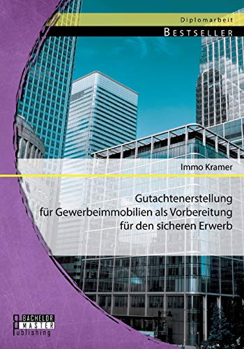 Gutachtenerstellung für Gewerbeimmobilien als Vorbereitung für den sicheren Erwerb