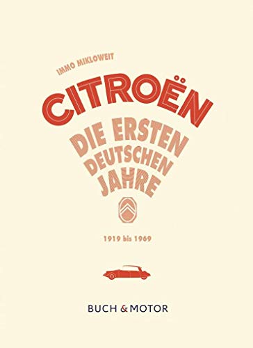 Citroën: Die ersten deutschen Jahre: Die ersten deutschen Jahre von 1919 bis 1969 von Eggermann, Jan Verlag