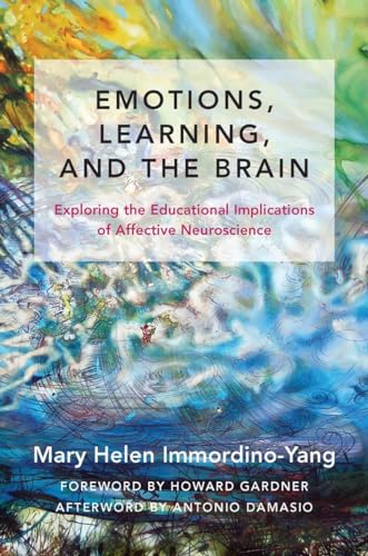 Emotions, Learning, and the Brain: Exploring the Educational Implications of Affective Neuroscience (The Norton Series on the Social Neuroscience of Education, Band 0)