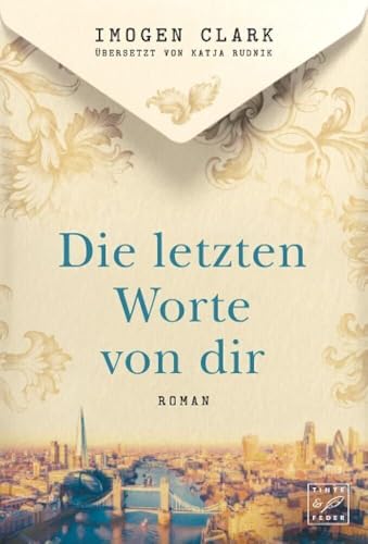 Die letzten Worte von dir: Roman von Tinte & Feder