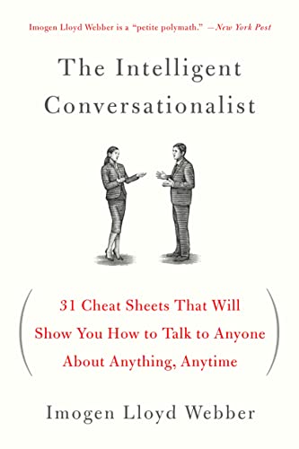Intelligent Conversationalist: 31 Cheat Sheets That Will Show You How to Talk to Anyone About Anything, Anytime
