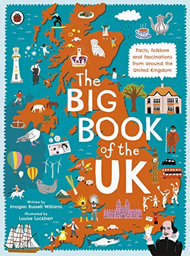 The Big Book of the UK: Facts, folklore and fascinations from around the United Kingdom von Penguin Random House Children's UK