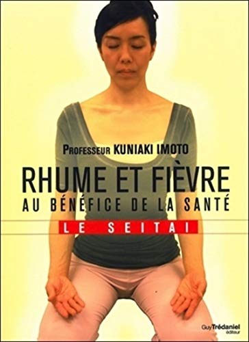 Rhume et fièvre au bénéfice de la santé - Le Seitaï: Le seitai von TREDANIEL