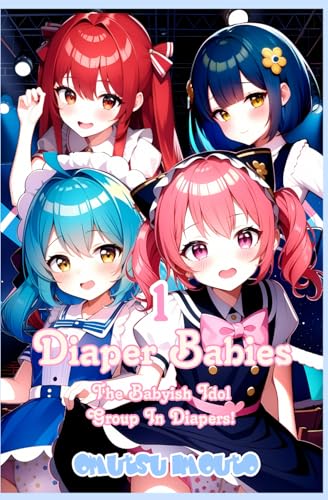Diaper Babies: The Babyish Idol Group In Diapers! Volume 1